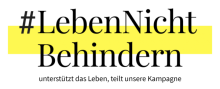 #LebenNichtBehindern #LebenNichtBehindern
